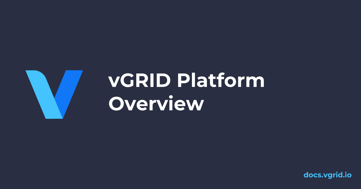 vGRID Platform Overview - vGRID Docs